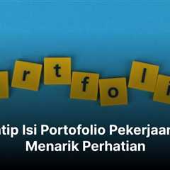 Yuk Intip Isi Portofolio Pekerjaan yang Menarik Perhatian