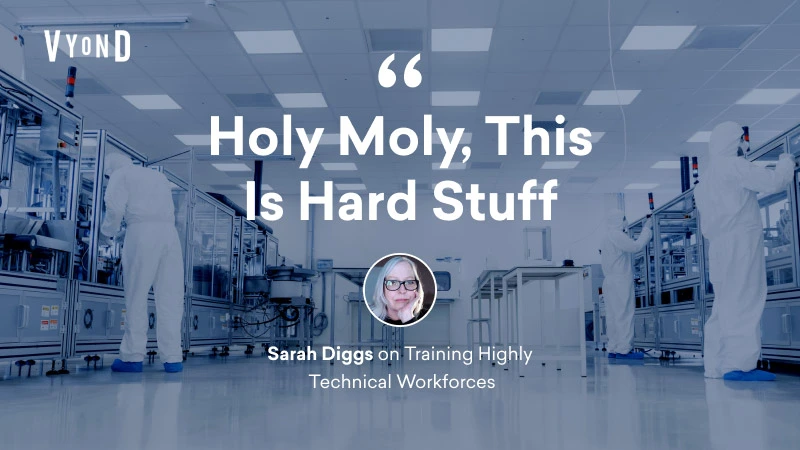 “Holy Moly, This is Hard Stuff”: Sarah Diggs on Training Highly Technical Workforces