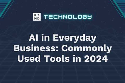 AI in Everyday Business: Commonly Used Tools in 2024