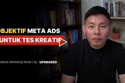 Objektif Meta Ads untuk Tes KREATIF