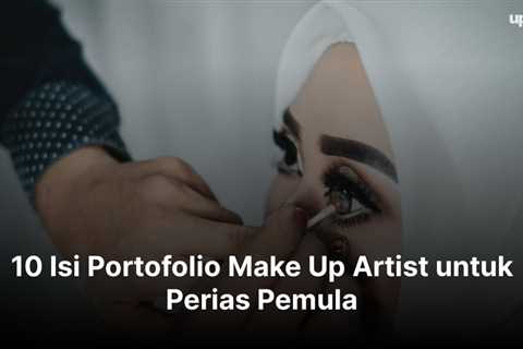 10 Isi Portofolio Make Up Artist untuk Perias Pemula