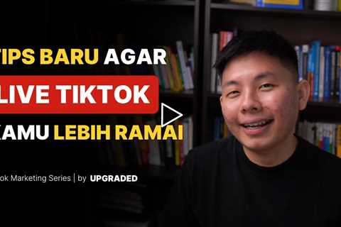 3 Tips Baru agar Live Tiktok Kamu Lebih Ramai