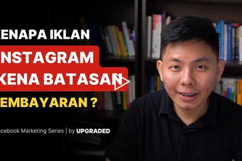 Kenapa Iklan Instagram Kena Batasan Pembayaran