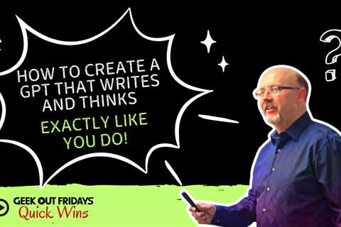 GOF Quick Wins - How to Create a GPT That Thinks and Writes Like You