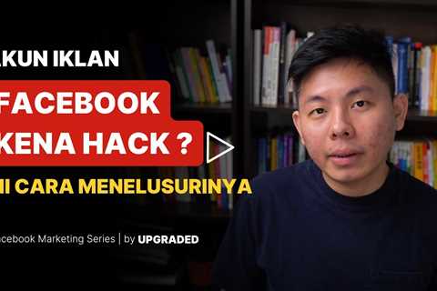 Cara Mendeteksi Akun Iklan Facebook yang Kena Hack