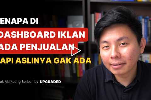 Kenapa di Dashboard Iklan Ada Penjualan, Tapi Aslinya Tidak Ada?